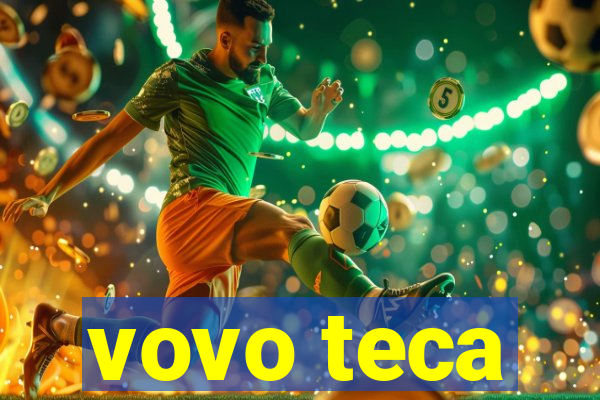 vovo teca